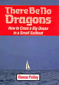 There Be No Dragons: How to Cross a Big Ocean in a Small Sailboat