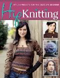 Hip Knitting: Stylish Projects for the Absolute Beginner Cover