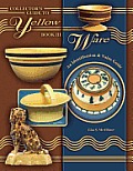 Collector's Guide to Yellow Ware, Book III: An Identification and Value Guide (Collector's Guide to Yellow Ware)