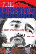 The Castro Obsession: U.S. Covert Operations Against Cuba, 19591965