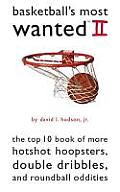 Basketball's Most Wanted Iitm: The Top 10 Book of More Hotshot Hoopsters, Double Dribbles, and Roundball Oddities (Most Wanted)