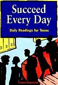Succeed Every Day: Daily Readings for Teens (Dream It! Do It!) Cover