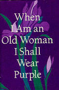 When I Am an Old Woman I Shall Wear Purple: Mini Edition Cover