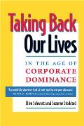 Taking Back Our Lives in the Age of Corporate Dominance Cover