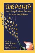 Ideaship: How to Get Ideas Flowing in Your Workplace Cover
