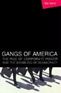 Gangs of America: The Rise of Corporate Power and the Disabling of Democracy Cover