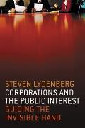Corporations and the Public Interest: Guiding the Invisible Hand Cover