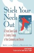 Stick Your Neck Out: A Street-Smart Guide to Creating Change in Your Community and Beyond Cover