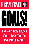 Goals!: How to Get Everything You Want Faster Than You Ever Thought Possible Cover