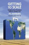 Getting to Scale: Growing Your Business Without Selling Out Cover