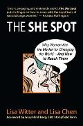The She Spot: Why Women Are the Market for Changing the World-And How to Reach Them Cover