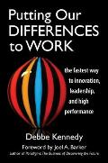 Putting Our Differences to Work: The Fastest Way to Innovation, Leadership, and High Performance Cover