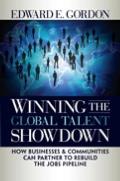 Winning the Global Talent Showdown: How Businesses and Communities Can Partner to Rebuild the Jobs Pipeline (Bk Business) Cover