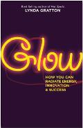 Glow: How You Can Radiate Energy, Innovation, and Success (BK Life) Cover
