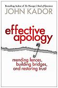 Effective Apology: Mending Fences, Building Bridges, and Restoring Trust (Bk Business) Cover