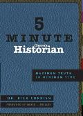 5 Minute Church Historian: Maximum Truth in Minimum Time (5 Minute)