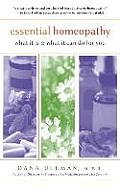 Essential Homeopathy : What It Is and What It Can Do for You (02 Edition)