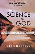 From Science to God: A Physicist's Journey Into the Mystery of Consciousness