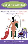 Dress to Express: Seven Secrets to Overcoming Closet Trauma and Revealing Your Inner Beauty Cover
