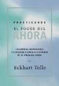Practicando El Poder De Ahora: Practicing the Power of Now, Spanish-Language Edition