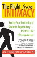 The Flight from Intimacy: Healing Your Relationship of Counter-Dependence - the Other Side of Co-Dependency
