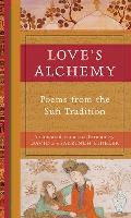 Love's Alchemy: Poems From the Sufi Tradition (06 Edition)