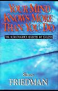 Your Mind Knows More Than You Do: The Subconscious Secrets of Success