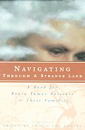 Navigating Through a Strange Land: A Book for Brain Tumor Patients and Their Families