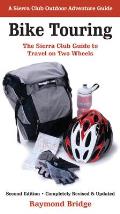 Bike Touring: The Sierra Club Guide to Travel on Two Wheels (Sierra Club Outdoor Adventure Guide)