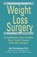 The Patient's Guide to Weight Loss Surgery: Everything You Need to Know about Gastric Bypass and Bariatric Surgery