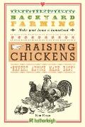 Backyard Farming: Raising Chickens: From Building Coops to Collecting Eggs and More (Farmstand Favorites)