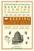 Backyard Farming: Keeping Honey Bees: From Hive Management to Honey Harvesting and More (Backyard Farming)