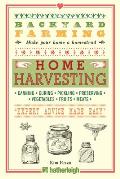 Backyard Farming: Home Harvesting: Canning and Curing, Pickling and Preserving Vegetables, Fruits and Meats (Backyard Farming)