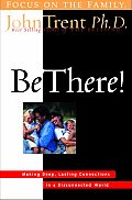 Be There!: Making Deep, Lasting Connections in a Disconnected World Cover