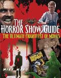 The Horror Show Guide: The Ultimate Frightfest of Movies Cover