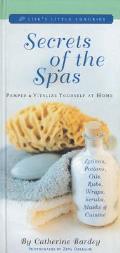 The Secrets of the Spas: Pamper and Vitalize Yourself at Home (Life's Little Luxuries) Cover