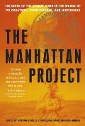 The Manhattan Project: The Birth of the Atomic Bomb in the Words of Its Creators, Eyewitnesses, and Historians Cover
