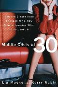 Midlife Crisis at 30: How the Stakes Have Changed for a New Generation--And What to Do about It