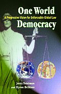 One World Democracy: A Progressive Vision for Enforceable Global Law