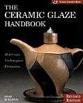 The Ceramic Glaze Handbook: Materials, Techniques, Formulas (Lark Ceramics Book)