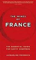 The Wines of France: The Essential Guide for Savvy Shoppers