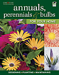 Annuals, Perennials & Bulbs for Your Home: Designing, Planting & Maintaining Your Flower Garden (Gardening)