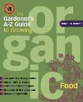 The Gardener's A-Z Guide To Growing  Organic Food Cover