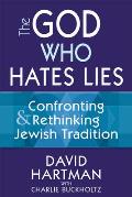 The God Who Hates Lies: Confronting and Rethinking Jewish Tradition