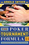 The Poker Tournament Formula II: Advanced Strategies for Big Money Tournaments