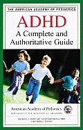 ADHD: A Complete and Authoritative Guide (American Academy of Pediatrics)
