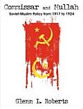 Commissar and Mullah: Soviet-Muslim Policy from 1917 to 1924