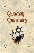 Caveman Chemistry: 28 Projects, from the Creation of Fire to the Production of Plastics