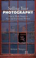 Selling Your Photography: How to Make Money in New and Traditional Markets