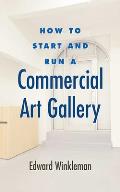 How to Start and Run a Commercial Art Gallery Cover